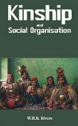 Kinship and Social Organisation de W. H. R. Rivers