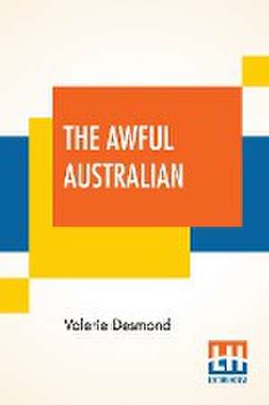 The Awful Australian de Valerie Desmond