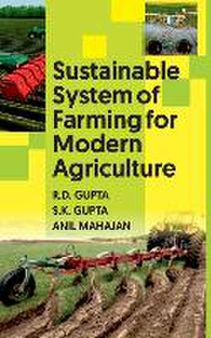 Sustainable System of Farming for Modern Agriculture de Rameshwar Dass Gupta.S.K.Gupta & Anil Mahajan