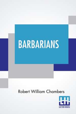 Barbarians de Robert William Chambers