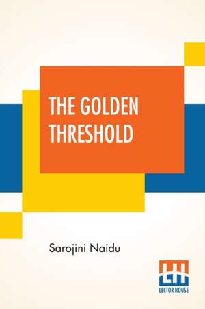 The Golden Threshold de Sarojini Naidu