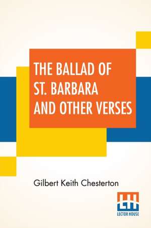 The Ballad Of St. Barbara And Other Verses de Gilbert Keith Chesterton