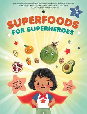 Superfoods for Superheroes de Namita Moolani Mehra