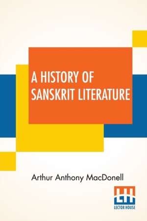 A History Of Sanskrit Literature de Arthur Anthony Macdonell