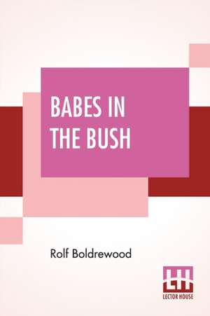 Babes In The Bush de Rolf Boldrewood