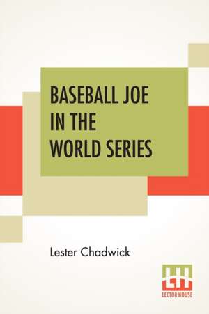 Baseball Joe In The World Series de Lester Chadwick