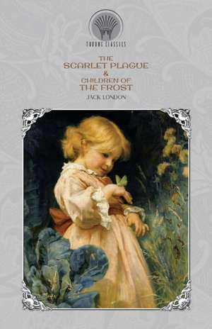 The Scarlet Plague & Children of the Frost de Jack London