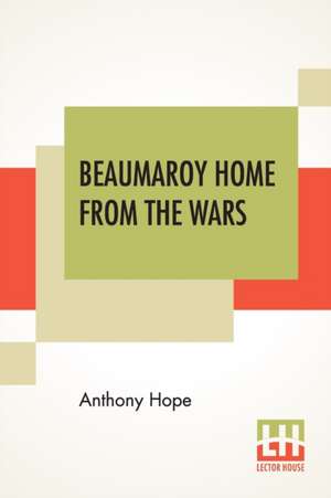 Beaumaroy Home From The Wars de Anthony Hope