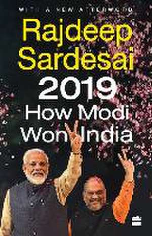 2019: How Modi Won India de Rajdeep Sardesai