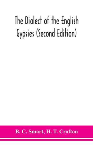 The dialect of the English gypsies (Second Edition) de B. C. Smart