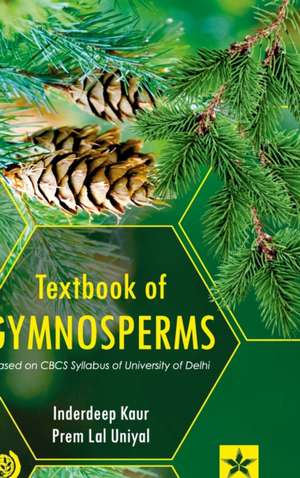 Textbook of Gymnosperms: Based on CBCS Syllabus of University of Delhi de Inderdeep Kaur