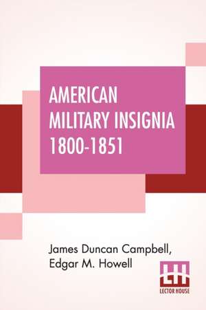 American Military Insignia 1800-1851 de James Duncan Campbell