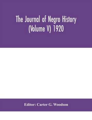 The Journal of Negro history (Volume V) 1920 de Carter G. Woodson