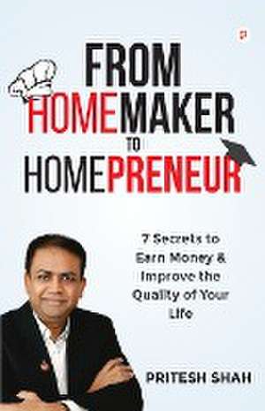 From Homemaker to Homepreneur de Pritesh Shah