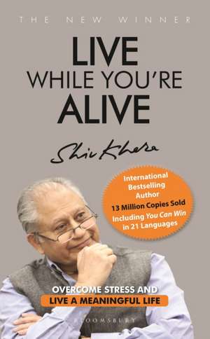 Live While You're Alive de Shiv Khera