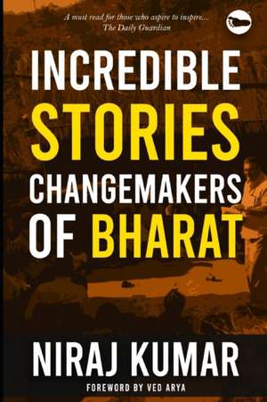 Incredible Stories: Changemakers of Bharat de Niraj Kumar