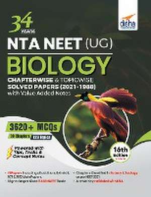 34 Years NTA NEET (UG) BIOLOGY Chapterwise & Topicwise Solved Papers with Value Added Notes (2021 - 1988) 16th Edition de Disha Experts