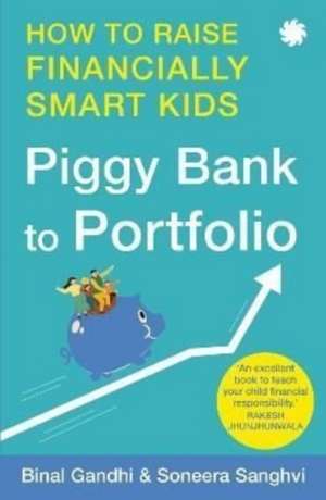 Piggy Bank to Portfolio de Binal Gandhi and Soneera Sanghvi