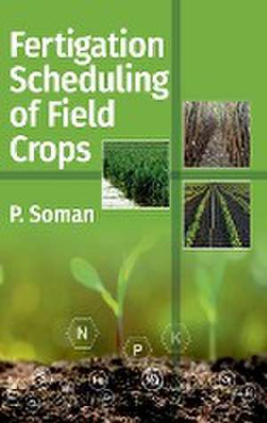 Fertigation Scheduling of Field Crops de P. Soman