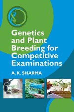 Genetics and Plant Breeding for Competitive Examinations de Anil Kumar Sharma