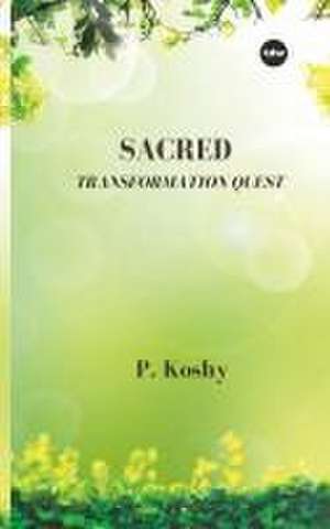 Sacred Transformation Quest de P. Koshy