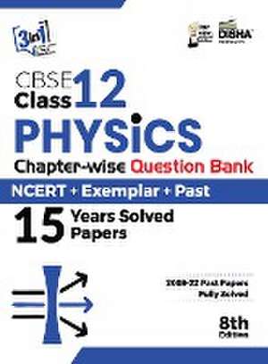 CBSE Class 12 Physics Chapter-wise Question Bank - NCERT + Exemplar + PAST 15 Years Solved Papers 8th Edition de Disha Experts