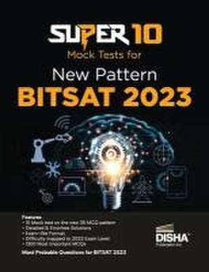 Super 10 Mock Tests for New Pattern BITSAT 2023 Physics, Chemistry, Mathematics, English & Logical Reasoning de Disha Experts