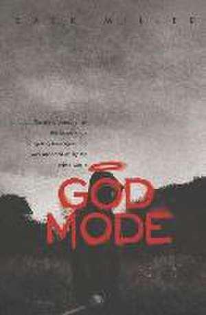 God Mode: A Predator who is Targeting Teenagers in a Way Unheard of de Zack Miller