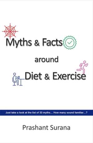 Myths & Facts around Diet & Exercise de Surana Prashant