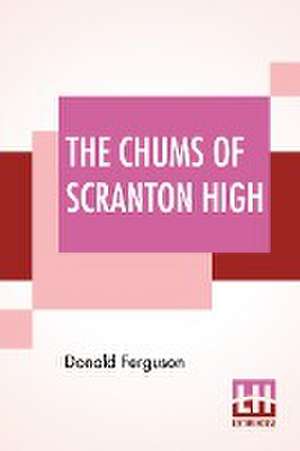 The Chums Of Scranton High de Donald Ferguson