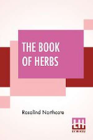 The Book Of Herbs de Rosalind Northcote