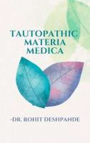 Tautopathic Materia Medica de Rohit Deshpande