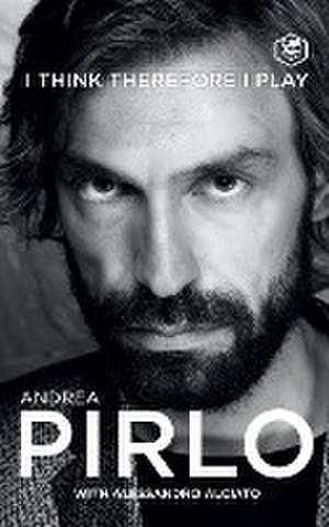 Pirlo, A: I Think Therefore I Play