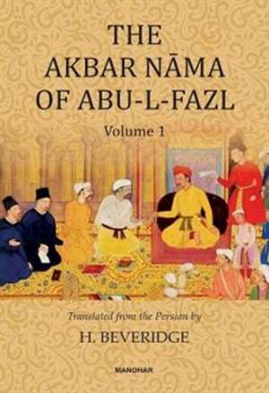 The Akbar Nama of Abu-L-Fazl de Henry Beveridge