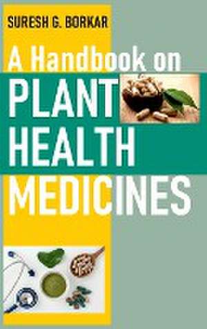 Handbook on Plant Health Medicines de Suresh G. Borkar