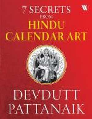 7 Secrets From Hindu Calendar Art de Devdutt Pattanaik