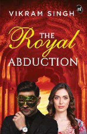 The Royal Abduction de Vikram Singh