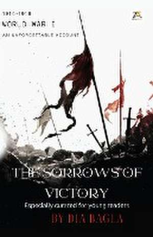 WWI The Sorrows of Victory de Dia Bagla