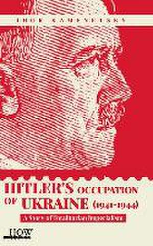 Hitler's Occupation of Ukraine (1941-1944) de Ihor Kamenetsky