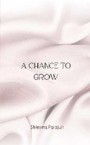 A Chance to Grow de Shlesma Parajuli