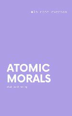 atomic morals de Mia Rose Everson