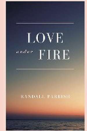 Love under Fire de Randall Parrish