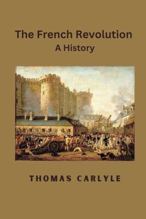 The French Revolution de Thomas Carlyle