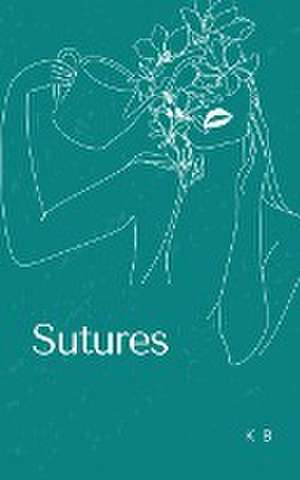B, K: Sutures