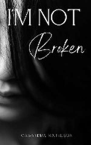 I'm Not Broken de Casandra Matheson