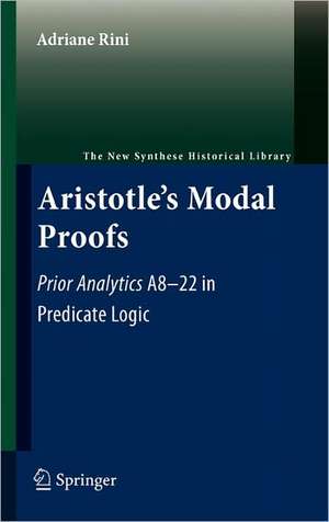 Aristotle's Modal Proofs: Prior Analytics A8-22 in Predicate Logic de Adriane Rini