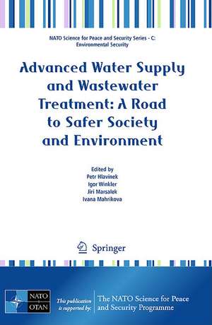 Advanced Water Supply and Wastewater Treatment: A Road to Safer Society and Environment de Petr Hlavinek