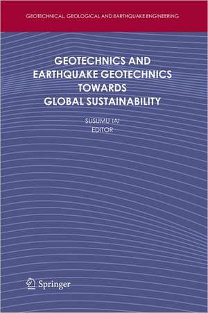 Geotechnics and Earthquake Geotechnics Towards Global Sustainability de Susumu Iai