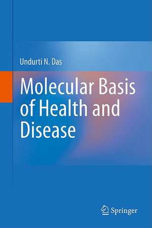 Molecular Basis of Health and Disease de Undurti N. Das