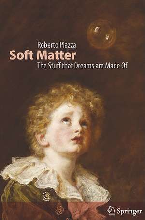 Soft Matter: The stuff that dreams are made of de Roberto Piazza